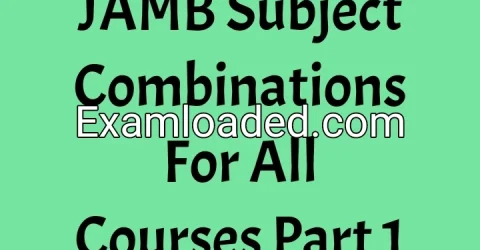 JAMB Subject Combinations For All Courses Part 1