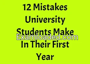 12 Mistakes University Students Make In Their First Year