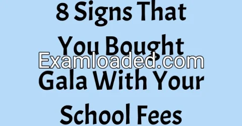 8 Signs That You Bought Gala With Your School Fees