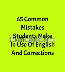 65 Common Mistakes Students Make In Use Of English And Corrections