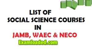 List Of Social Science Courses In JAMB And WAEC