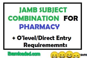 JAMB Subject Combination For Pharmacy Direct Entry requirements for pharmacy