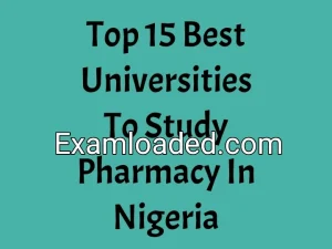 Top 15 Best Universities To Study Pharmacy In Nigeria