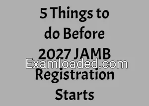 5 Things to do Before 2027 JAMB Registration Starts