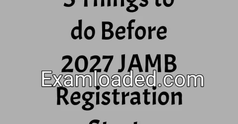 5 Things to do Before 2027 JAMB Registration Starts