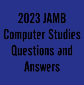 2023 JAMB Computer Studies Questions and Answers Expo Runz