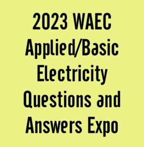 2024 WAEC Applied/Basic Electricity Questions and Answers Expo