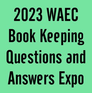 2024 WAEC Book Keeping Questions and Answers Expo