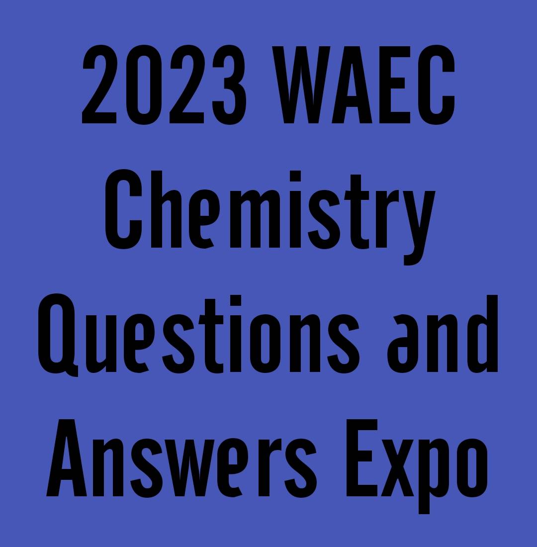 2024 WAEC Chemistry Questions and Answers Expo