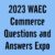 2023 WAEC Commerce Questions and Answers Expo