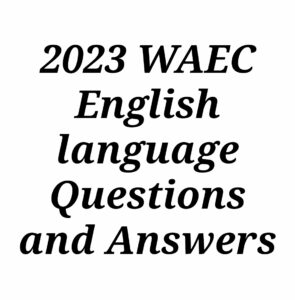 2024 WAEC English language Questions and Answers