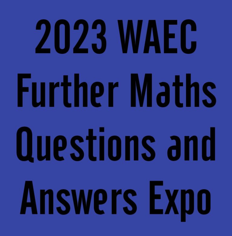 2024 WAEC Further Maths/Mathematics Questions and Answers Expo