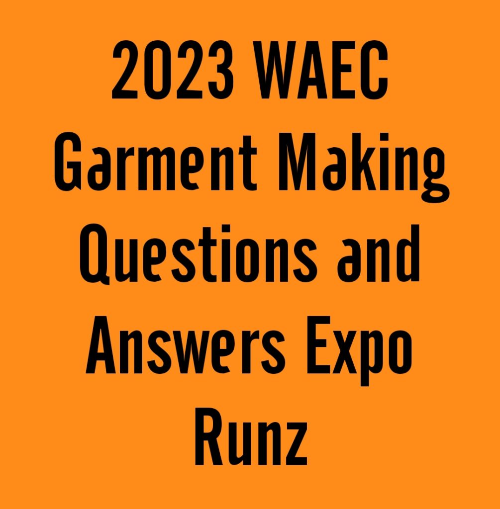 2024 WAEC Garment Making Questions and Answers Expo