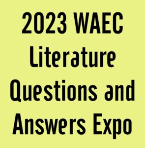 2023 WAEC Literature Questions and Answers Expo Runz