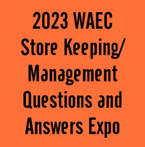 2024 WAEC Store Keeping/Management Questions and Answers Expo
