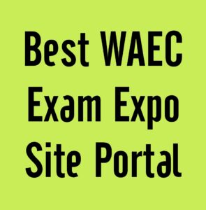 Best WAEC Exam Expo Site Portal 2024