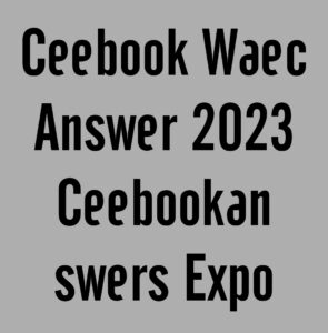 Ceebook Waec Answer 2024 Ceebookanswers Expo Runz