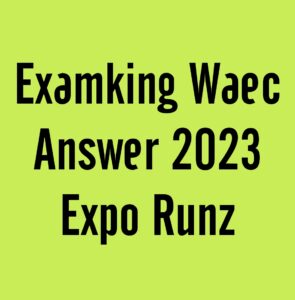 Examking Waec Answer 2024 Expo Runz