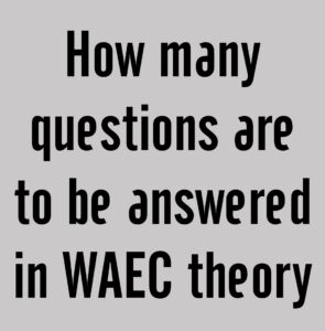 How many questions are to be answered in WAEC theory