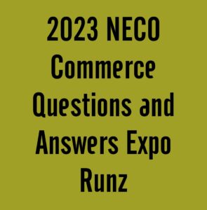 2023 NECO Commerce Questions and Answers Expo Runz