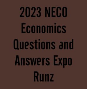 2024 NECO Economics Questions and Answers Expo Runz