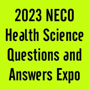 2023 NECO Health Science Questions and Answers Expo Runz
