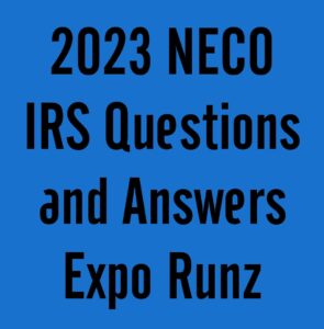 2024 NECO IRS Questions and Answers Expo Runz