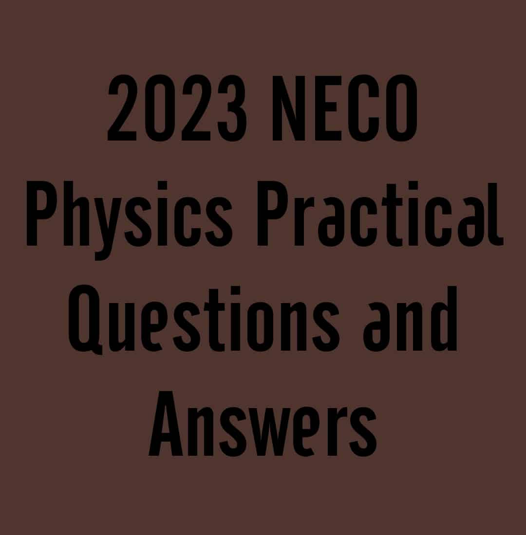 2023 NECO Physics Practical Specimens Questions and Answers Examloaded