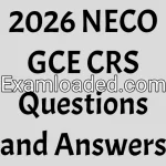 2026 NECO GCE CRS Questions and Answers