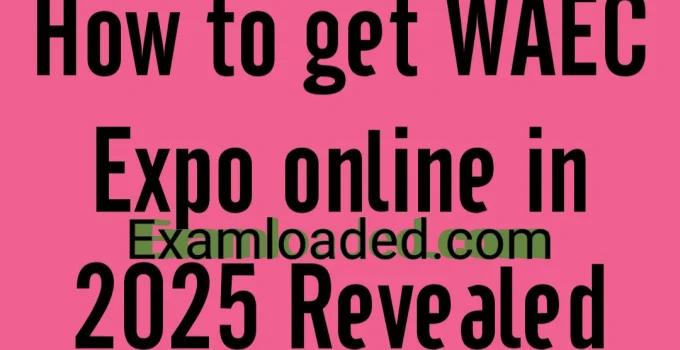 How to get WAEC Expo online in 2025 Revealed