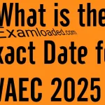 What is the Exact Date for WAEC 2025 ?