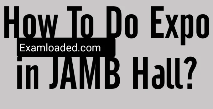 How To Do Expo In Jamb Hall