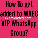 How to get added to WAEC VIP WhatsApp Group?