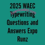 2025 WAEC Typewriting Questions and Answers Expo Runz