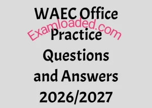 WAEC Office Practice Questions and Answers 2026/2027