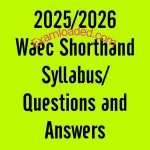 2025/2026 Waec Shorthand Syllabus/Questions and Answers