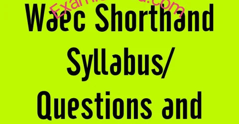 2025/2026 Waec Shorthand Syllabus/Questions and Answers