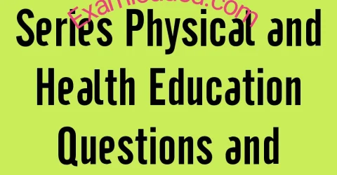 2025 WAEC GCE 1st Series Physical and Health Education Questions and Answers Expo