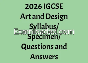 2026 IGCSE Art and Design Syllabus/Specimen/Questions and Answers