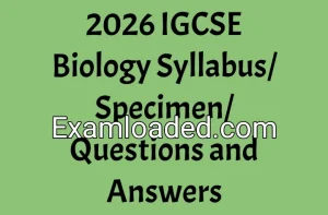 2026 IGCSE Biology Syllabus/Specimen/Questions and Answers