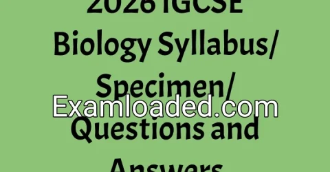 2026 IGCSE Biology Syllabus/Specimen/Questions and Answers