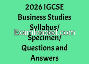 2026 IGCSE Business Studies Syllabus/Specimen/Questions and Answers