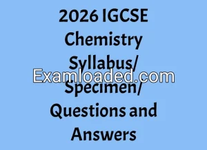 2026 IGCSE Chemistry Syllabus/Specimen/Questions and Answers
