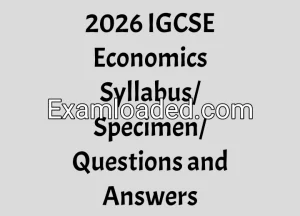 2026 IGCSE Economics Syllabus/Specimen/Questions and Answers