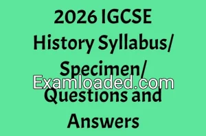 2026 IGCSE History Syllabus/Specimen/Questions and Answers