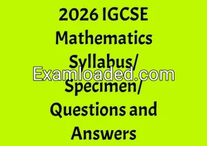 2026 IGCSE Mathematics Syllabus/Specimen/Questions and Answers