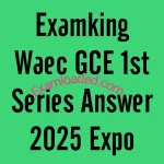 Examking Waec GCE 1st Series Answer 2025 Expo