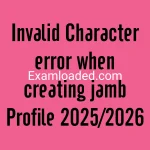 Invalid Character error when creating jamb Profile 2025 2026