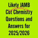 Likely JAMB Cbt Chemistry Questions and Answers for 2025 2026