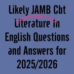 Likely JAMB Cbt Literature In English Questions and Answers for 2025 2026